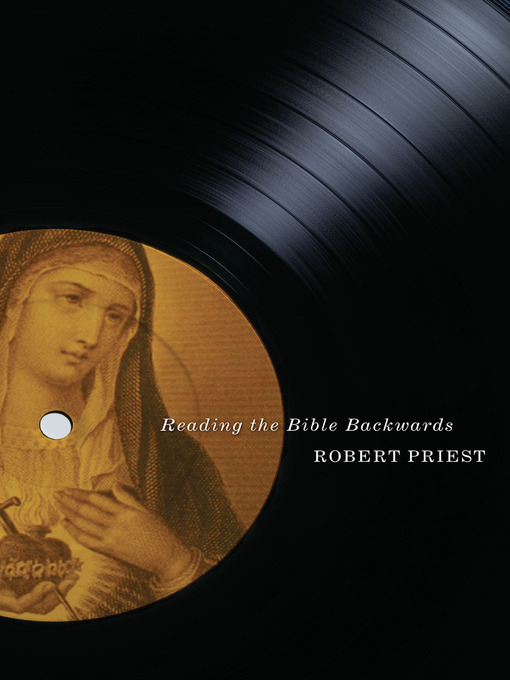 Title details for Reading the Bible Backwards by Robert Priest - Available